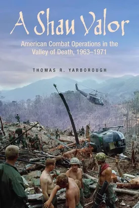 A Shau Valor: American Combat Operations in the Valley of Death, 19631971 Paperback  July 20, 2020